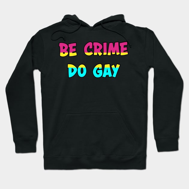 Be Crime Do Gay: Pansexual Hoodie by ziafrazier